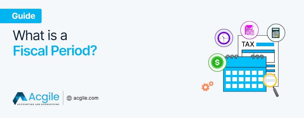 What is a Fiscal Period?