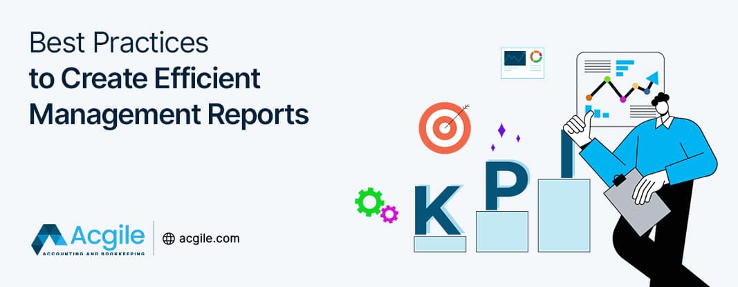 Best Practices to Create Efficient Management Reports and Acgile Management Reporting System