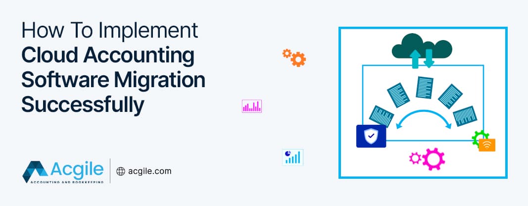How To Implement Cloud Accounting Software Migration Successfully?