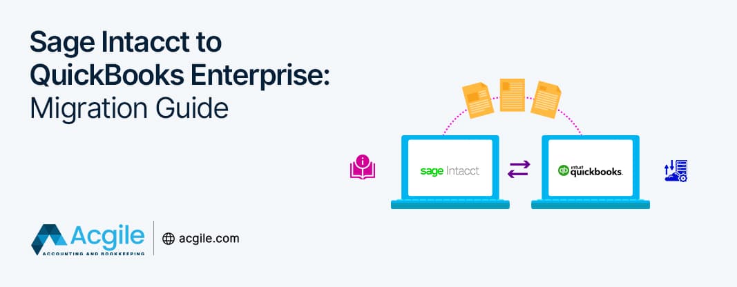 Sage Intacct to QuickBooks Enterprise Migration Guide