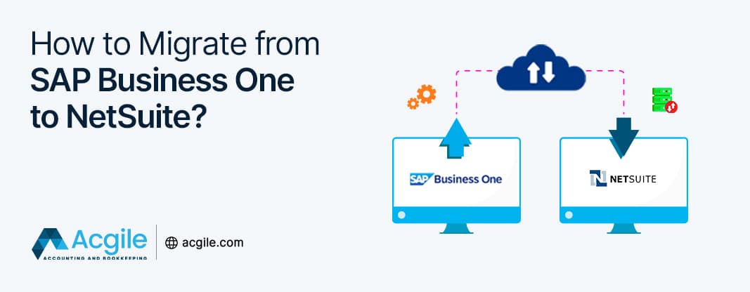 How to Migrate from SAP Business One to NetSuite: Complete Guide 2025