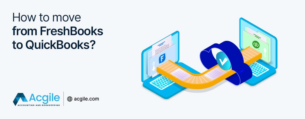 How to Move from FreshBooks to QuickBooks: Complete Migration Guide